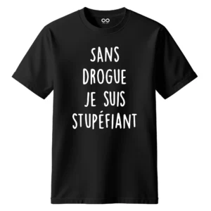 T-shirt sans drogue je suis stupéfiant humour phrase drôle imprimée